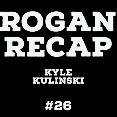 #26 - Joe Rogan and Kyle Kulinski #26 - Joe Rogan and Kyle Kulinski