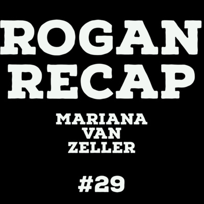 #29 - Joe Rogan and Mariana van Zeller #29 - Joe Rogan and Mariana van Zeller
