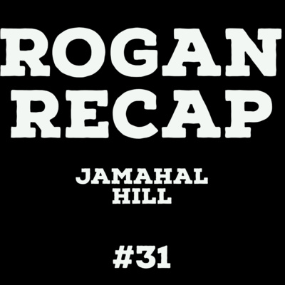 #31 - Joe Rogan and Jamahal Hill #31 - Joe Rogan and Jamahal Hill