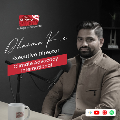 EP 11 | College to Corporate with Dharma K.C. | Executive Director at Climate Advocacy International