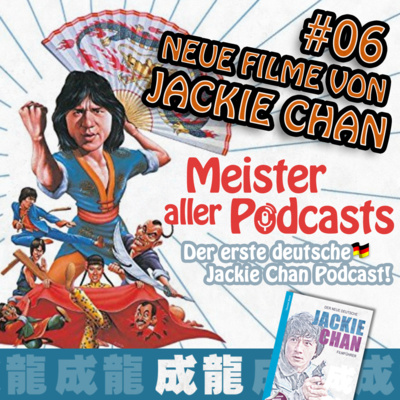 Meister aller Podcasts: Jackie Chan Extended Universe