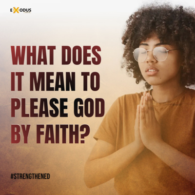 WHAT DOES IT MEAN TO PLEASE GOD BY FAITH episode artwork