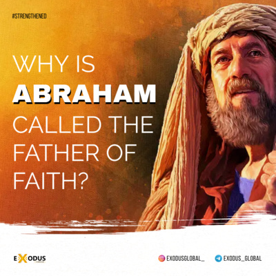 WHY IS ABRAHAM CALLED THE FATHER OF FAITH? episode artwork