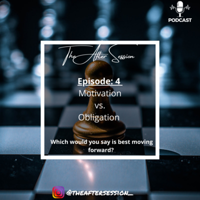 Episode 4: Motivation vs. Obligation 