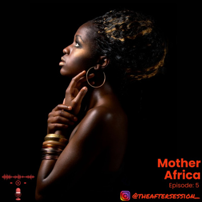 Episode 5: Mother Africa