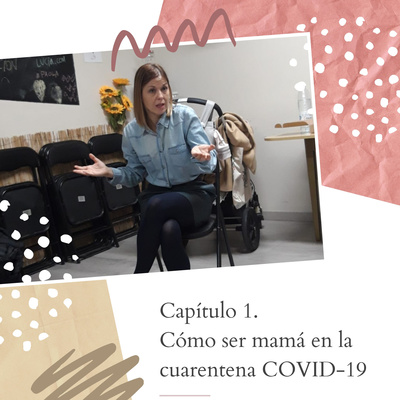 Capítulo 1. Cómo ser mamá en la cuarentena COVID-19
