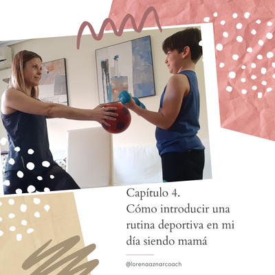 Capítulo 4. Guía para tener rutina deportiva en mi día siendo mamá