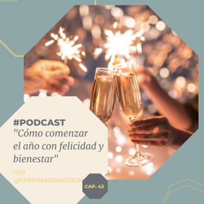 Capítulo 42 - Cómo comenzar el año con felicidad y bienestar