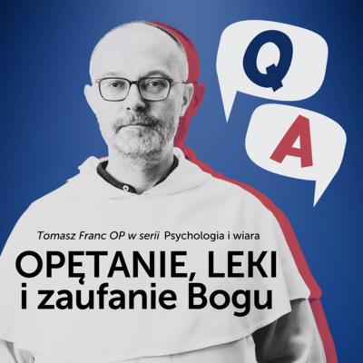 Choroba czy opętanie? Zaufanie Bogu i leki na depresję [Psychologia i wiara Q&A #01] Tomasz Franc OP