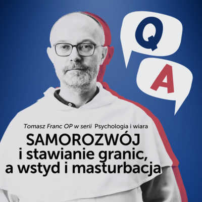 Samorozwój i stawianie granic, a wstyd i masturbacja [Psychologia i wiara Q&A #03] Tomasz Franc OP episode artwork