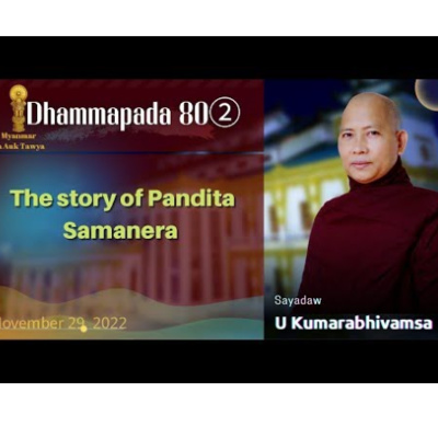 60. Dhammapada 80 ②，The story of Pandita Samanera｜Pa Auk 2022
