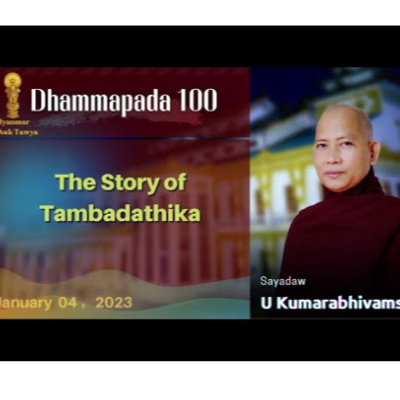 67. Dhammapada 100，The Story of Tambadathika｜Pa Auk （Maymyo）2023