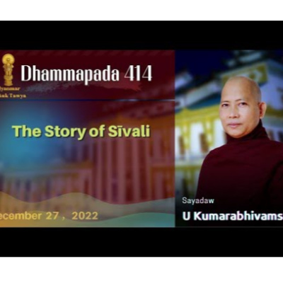 68. Dhammapada 414，The Story of Sivali｜Pa Auk （Maymyo）2022