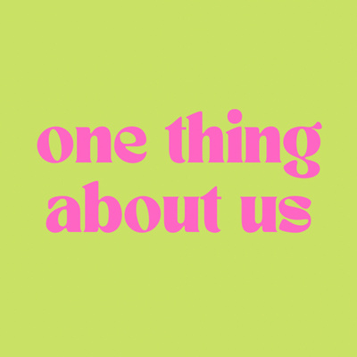 one thing about us