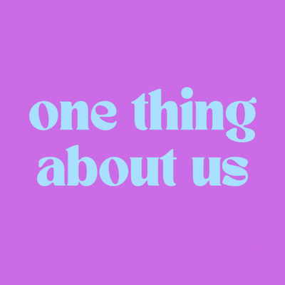 one thing about us