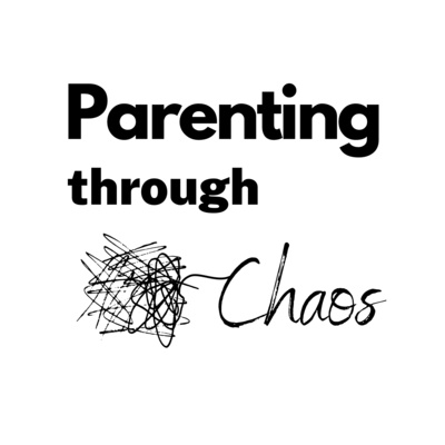 Parenting Through Chaos
