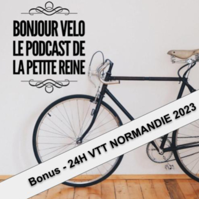 Bonus #1 Les 24H VTT de Normandie 2023