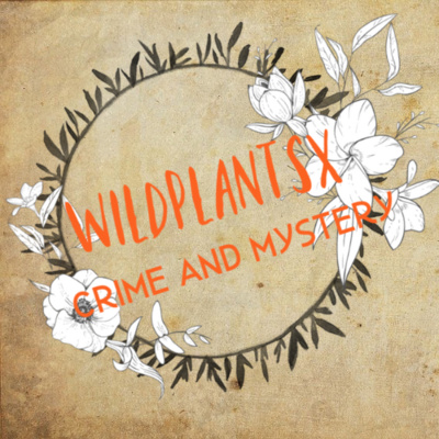 Wildplantsx Crime and Mystery