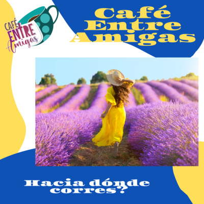 Café Entre Amigas- Episodio 1 - Hacia dónde corres?