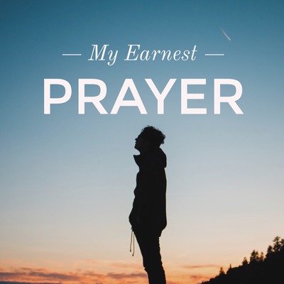 My Earnest Prayer