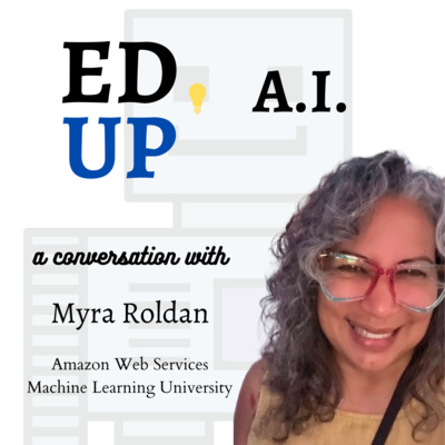 1. How Can We Democratize AI? A Conversation with Myra Roldan (Amazon's Machine Learning University)