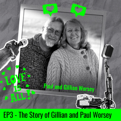 EP 3 - The Story of Gillian and Paul Worsey EP 3 - The Story of Gillian and Paul Worsey