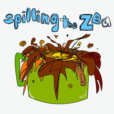 Spilling The Zea!