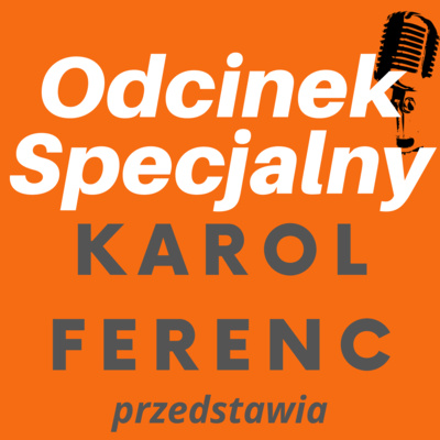 Odcinek Specjalny. Karol Ferenc przedstawia