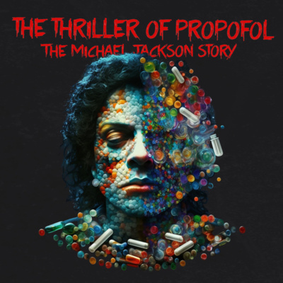 The Thriller of Propofol: The Michael Jackson Story The Thriller of Propofol: The Michael Jackson Story