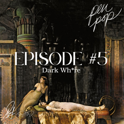 Dark Wh*re - PenPop: S1E5