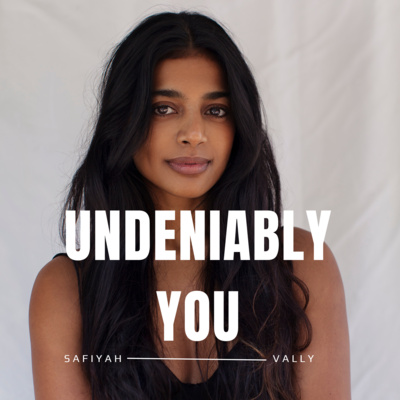 Undeniably you with Safiyah Vally