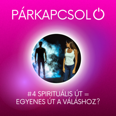 #4 Spirituális út = egyenes út a váláshoz? 