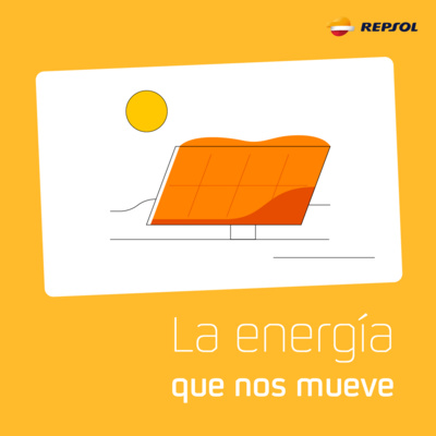 La Energía que nos Mueve. Un podcast de Repsol.