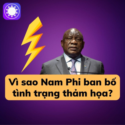 Vì sao Nam Phi ban bố tình trạng thảm họa toàn quốc? episode artwork