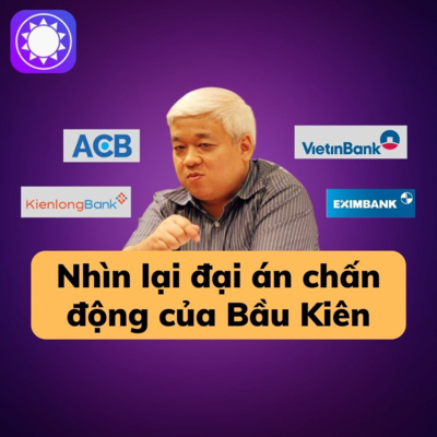 Nhìn lại đại án chấn động của bầu Kiên