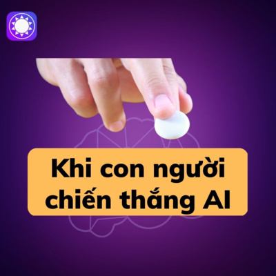 Chiến thắng hiếm hoi của con người trước AI episode artwork