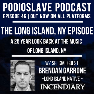 Episode 46: The Music of Long Island, NY w/ guest Brendan Garrone of Incendiary