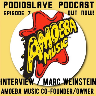 Episode 7: Interview with Marc Weinstein of Amoeba Music: Co-Founder and Owner to discuss GoFundMe, music climate, and history of the music chain