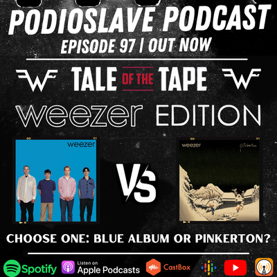 Episode 97: Tale of the Tape: Weezer Edition - Blue album vs. Pinkerton