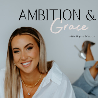 Ambition & Grace with Kylie Nelson