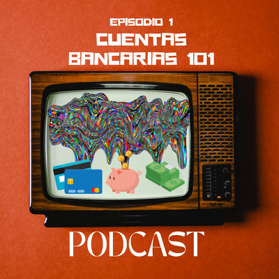 Cuentas Bancarias 101: Lo que necesitas saber de estas Cuentas Bancarias 101: Lo que necesitas saber de estas