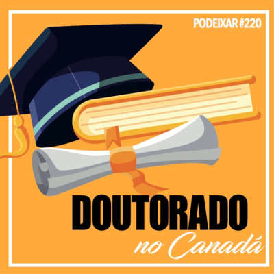 PoDeixar #220: Doutorado no Canadá