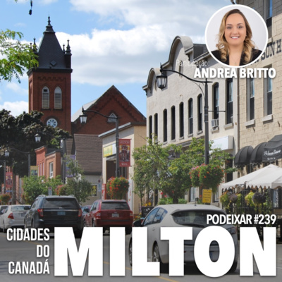 PoDeixar #239: Cidades do Canadá - Milton