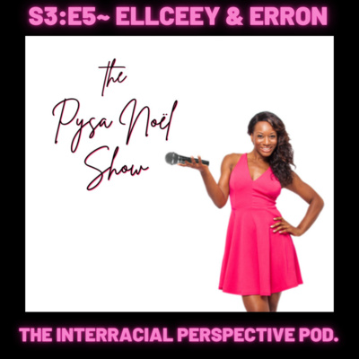 3:5~ How Podcast Hosts Ellceey & Erron Pursued Passion