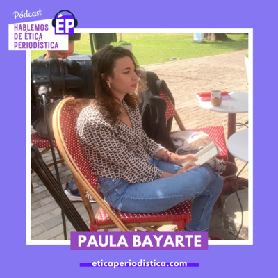Ep. 1 | Paula Bayarte: “La precariedad del periodismo está afectando la ética y la información”. episode artwork