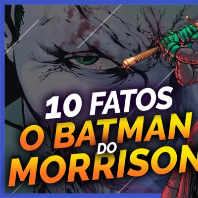 10 FATOS SOBRE O BATMAN DE GRANT MORRISON