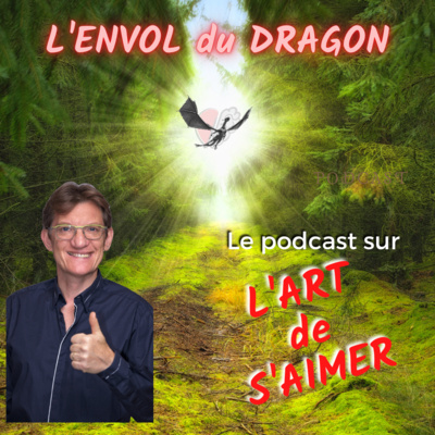 Présentation du podcast L'envol du Dragon sur l'art de s'aimer