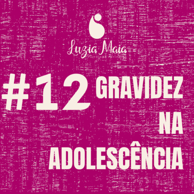 12 - Fatores sociais, emocionais e psicológicos da gravidez na adolescência.