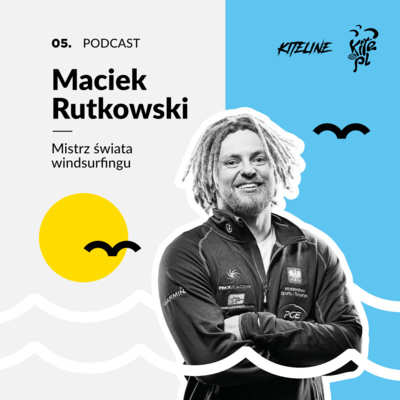 05. Maciek Rutkowski - mistrz świata windsurfingu  episode artwork