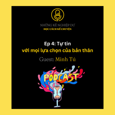 Ep 4: Tự tin với mọi lựa chọn của bản thân